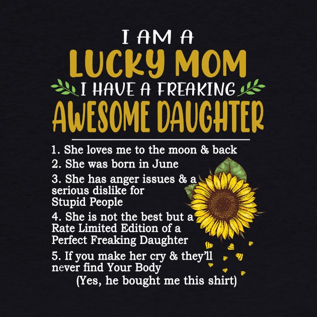 I Am A Lucky Mom I Have A Freaking Awesome Daughter Sunflower by Jenna Lyannion